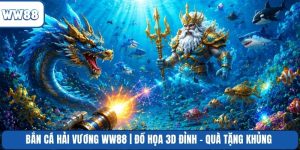 Bắn Cá Hải Vương WW88 | Đồ Họa 3D Đỉnh - Quà Tặng Khủng