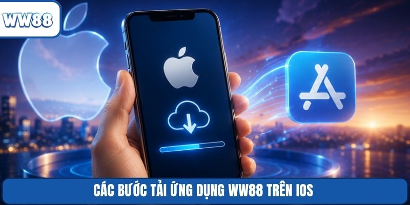 Các bước tải ứng dụng WW88 trên iOS