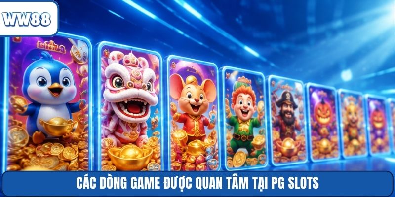 Các dòng game được quan tâm tại PG Slots