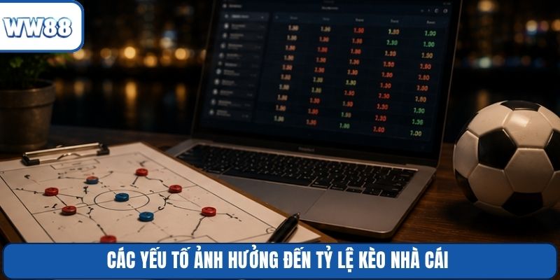 Các yếu tố ảnh hưởng đến tỷ lệ kèo nhà cái