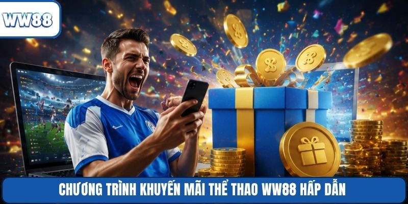 Chương trình khuyến mãi thể thao WW88 hấp dẫn