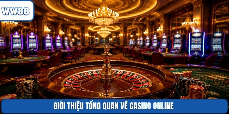 Giới thiệu tổng quan về Casino Online