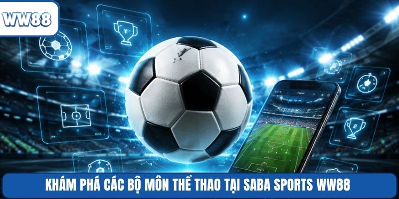 Khám phá các bộ môn thể thao tại Saba Sports WW88