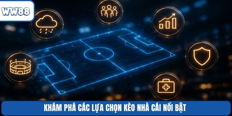 Khám phá các lựa chọn kèo nhà cái nổi bật