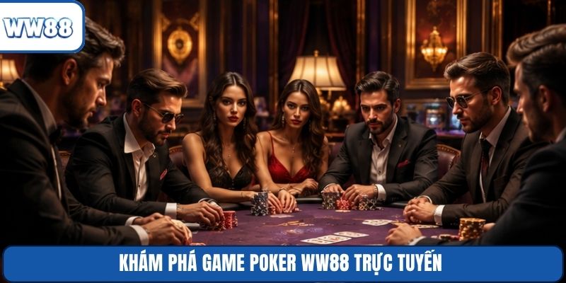 Khám phá game Poker WW88 trực tuyến