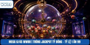 Mega 6/45 WW88 | Trúng Jackpot Tỷ Đồng - Tỷ Lệ 1 Ăn 99