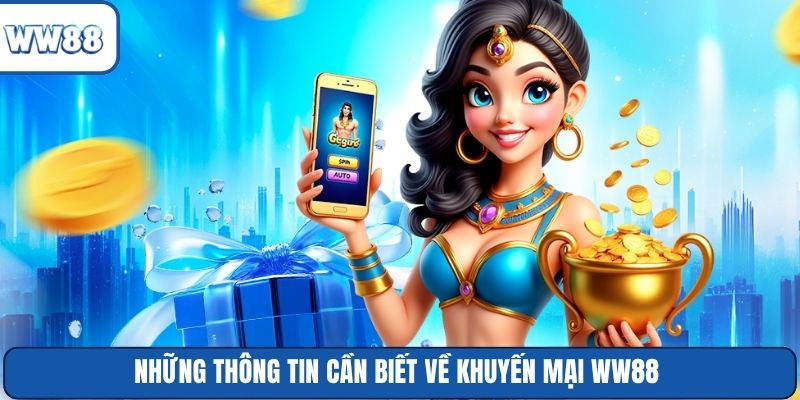 Những thông tin cần biết về khuyến mại WW88
