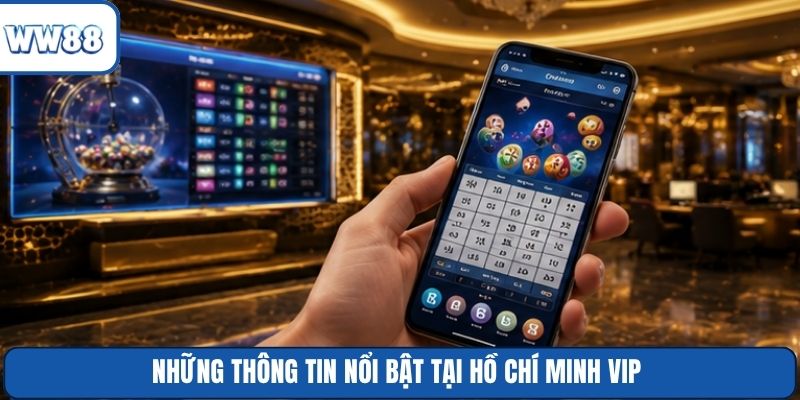 Những thông tin nổi bật tại Hồ Chí Minh Vip