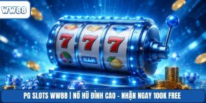 PG Slots WW88 | Nổ Hũ Đỉnh Cao - Nhận Ngay 100k Free