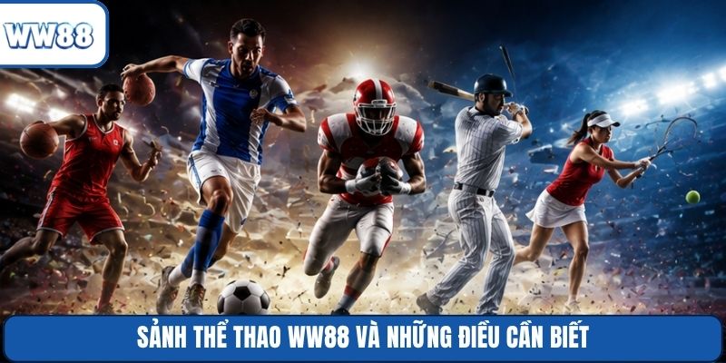 Sảnh thể thao WW88 và những điều cần biết