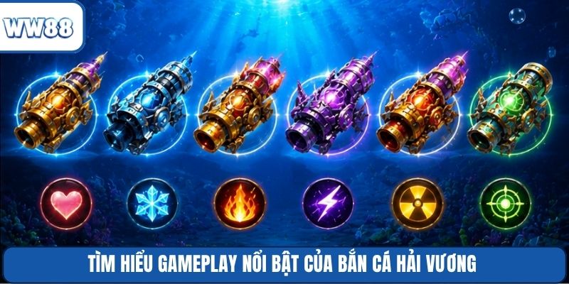 Tìm hiểu gameplay nổi bật của Bắn Cá Hải Vương