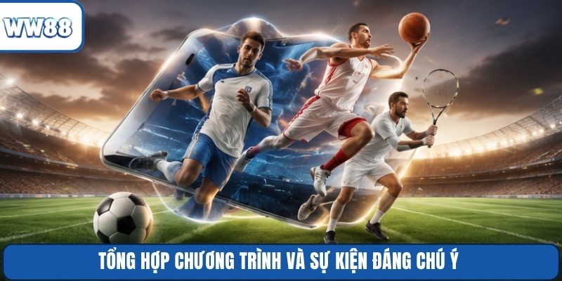 Tổng hợp chương trình và sự kiện đáng chú ý