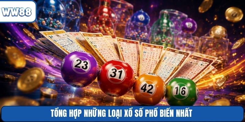 Tổng hợp những loại xổ số phổ biến nhất