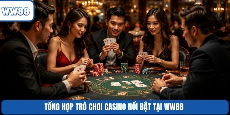 Tổng hợp trò chơi casino nổi bật tại WW88