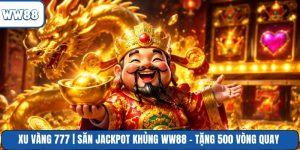 Xu Vàng 777 | Săn Jackpot Khủng WW88 - Tặng 500 Vòng Quay